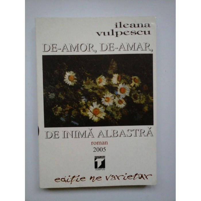 DE-AMOR, DE-AMAR, DE INIMA ALBASTRA - ILEANA VULPESCU
